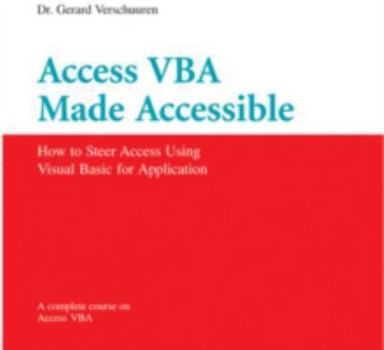 CD-ROM Access VBA Made Accessible: A Complete Course on Microsoft Access Programming Book