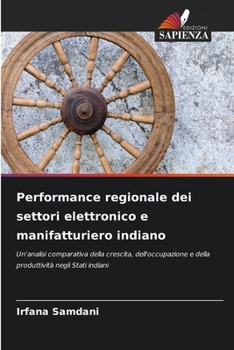 Performance regionale dei settori elettronico e manifatturiero indiano (Italian Edition)