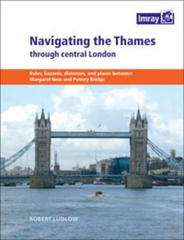Navigating the Thames Through Central London: Rules, Hazards, Distances, and Places Between Margaret Ness and Putney Bridge