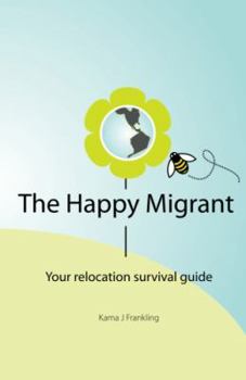 Paperback The Happy Migrant: Your Relocation Survival Guide Book