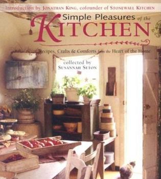 Paperback Simple Pleasures of the Kitchen: Recipes, Crafts, and Comforts from the Heart of the Home Book