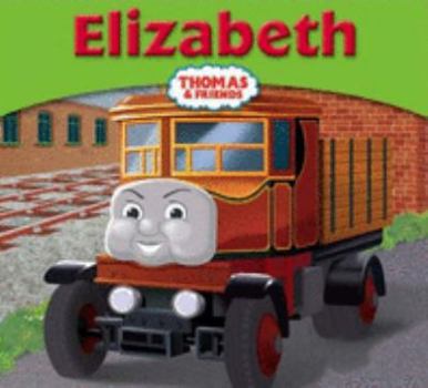 Elizabeth. Based on the Railway Series by the REV. W. Awdry - Book  of the Thomas Story Library