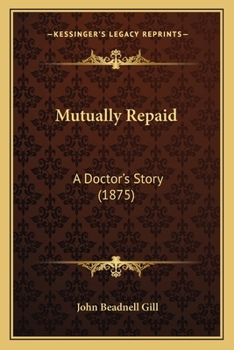 Paperback Mutually Repaid: A Doctor's Story (1875) Book