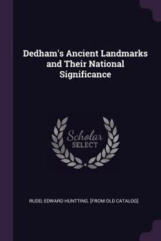 Paperback Dedham's Ancient Landmarks and Their National Significance Book