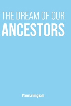 Paperback The Dream of Our Ancestors Book