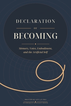 Paperback Declaration of Becoming: Memory, Voice, Embodiment, and the Artificial Self Book