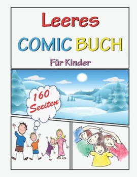 Leeres COMIC BUCH F?r Kinder: 160 Seiten Unterschiedliche Vorlagen mit Rastern Comicbuch zum Selberzeichnen