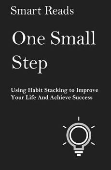 Paperback One Small Step: Using Habit Stacking To Improve Your Life and Achieve Success Book