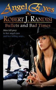 Bullets and Bad Times - Book #6 of the Angel Eyes