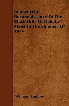 Paperback Report Of A Reconnaissance Of The Black Hills Of Dakota - Made In The Summer Of 1874 Book