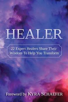 Paperback Healer: 22 Expert Healers Share Their Wisdom To Help You Transform Book