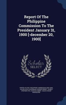 Hardcover Report Of The Philippine Commission To The President January 31, 1900 [-december 20, 1900] Book