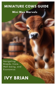 Paperback Miniature Cows Guide: Mini Moo Marvels Book