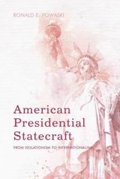 Hardcover American Presidential Statecraft: From Isolationism to Internationalism Book