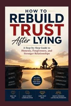 Paperback How to Rebuild Trust after Lying: A Step-by-Step Guide to Honesty, Forgiveness, and Stronger Relationships Book