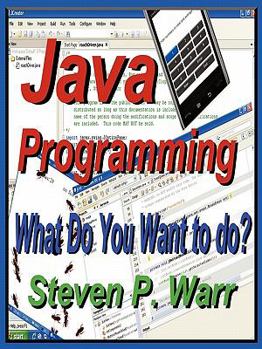 Paperback Java Programming: What Do You Want To Do? Book