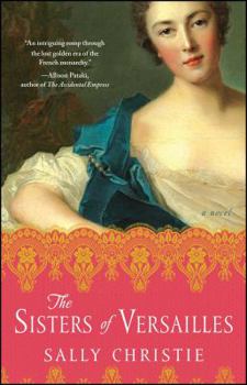 The Sisters of Versailles - Book #1 of the Mistresses of Versailles Trilogy