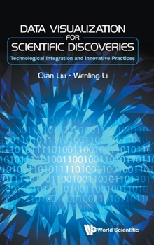 Hardcover Data Visualization for Scientific Discoveries: Technological Integration and Innovative Practices Book