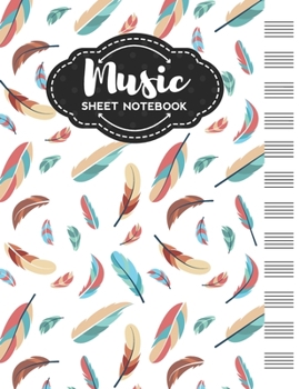 Music Sheet Notebook: Blank Staff Manuscript Paper with Unique Feathers Themed Cover Design