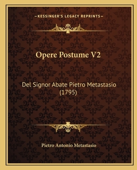 Paperback Opere Postume V2: Del Signor Abate Pietro Metastasio (1795) [Italian] Book