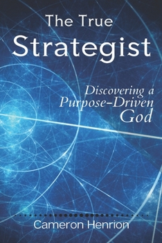 Paperback The True Strategist: Discovering a Purpose-Driven God Book