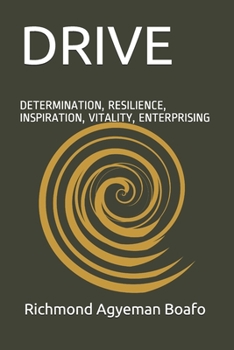 Paperback Drive: Determination, Resilience, Inspiration, Vitality, Enterprising, Drive, Purpose, Greatness Book