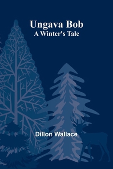 Paperback Ungava Bob: A Winter's Tale Book