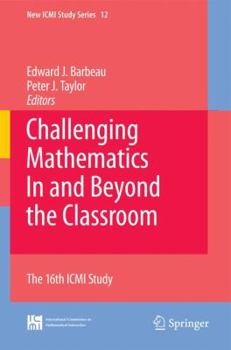 Paperback Challenging Mathematics in and Beyond the Classroom: The 16th ICMI Study Book