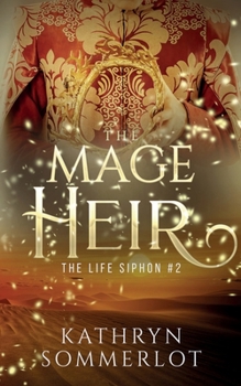 The Mage Heir (The Life Siphon) - Book #2 of the Life Siphon