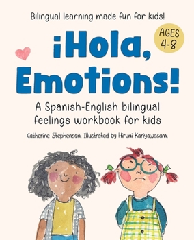 ¡Hola, Emotions!: A Spanish-English bilingual feelings workbook for kids