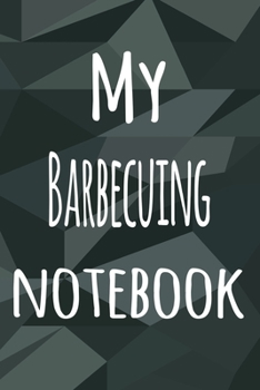 Paperback My Barbecuing Notebook: The perfect way to record your hobby - 6x9 119 page lined journal! Book