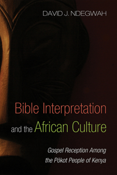 Hardcover Bible Interpretation and the African Culture: Gospel Reception Among the Pökot People of Kenya Book