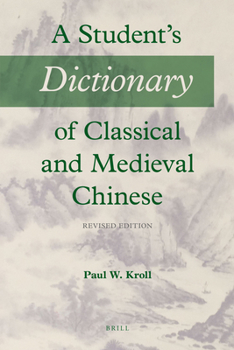 Paperback A Student's Dictionary of Classical and Medieval Chinese: Revised Edition Book