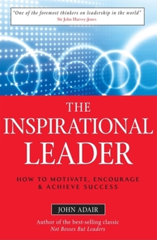 Paperback The Inspirational Leader: How to Motivate, Encourage & Achieve Success Book