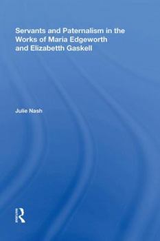 Hardcover Servants and Paternalism in the Works of Maria Edgeworth and Elizabeth Gaskell Book