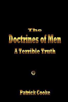 Paperback The Doctrines of Men - A Terrible Truth Book