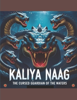 Kaliya Naag: The Cursed Guardian of the Waters