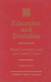 Hardcover Education and Evolution: School Instruction and the Human Future Book