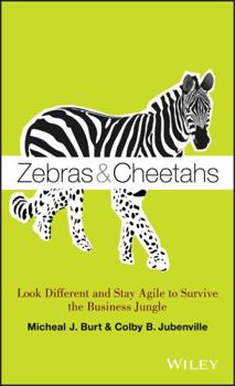 Hardcover Zebras and Cheetahs: Look Different and Stay Agile to Survive the Business Jungle Book