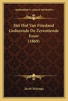 Paperback Het Hof Van Friesland Gedurende De Zeventiende Eeuw (1869) [Chinese] Book