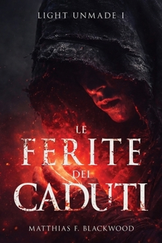 LIGHT UNMADE: Le ferite dei caduti (Italian Edition)