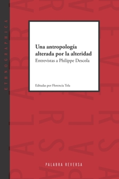 Paperback Una antropología alterada por la alteridad: Entrevistas a Philippe Descola [Spanish] Book