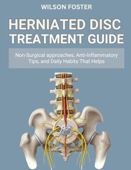 Paperback Herniated Disc Treatment Guide: Non-Surgical approaches, Anti-Inflammatory Tips, and Daily Habits That Helps Book