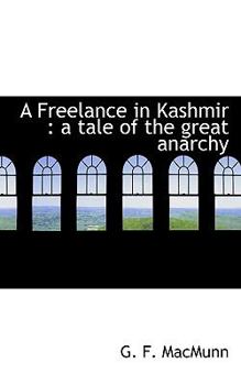 A Freelance in Kashmir : A tale of the great Anarchy