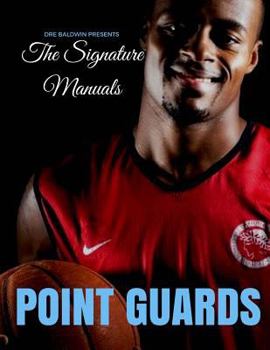 Paperback The Signature Manuals: Point Guards: The Definitive Basketball Self-Training Program Book