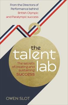 Hardcover The Talent Lab: The secret to finding, creating and sustaining success Book