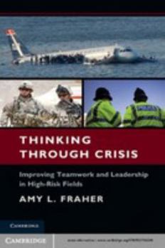 Electronics Thinking Through Crisis: Improving Teamwork and Leadership in High-Risk Fields Book