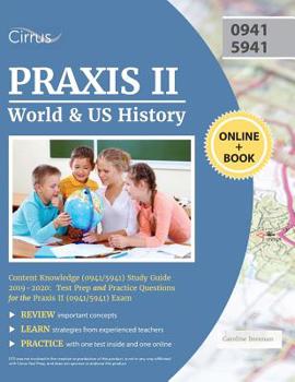 Paperback Praxis II World and US History Content Knowledge (0941/5941) Study Guide 2019-2020: Test Prep and Practice Questions for the Praxis II (0941/5941) Exa Book