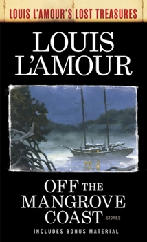 Mass Market Paperback Off the Mangrove Coast (Louis l'Amour's Lost Treasures): Stories Book