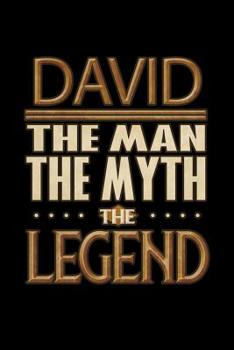 Paperback David The Man The Myth The Legend: David Journal 6x9 Notebook Personalized Gift For Male Called David The Man The Myth The Legend Book